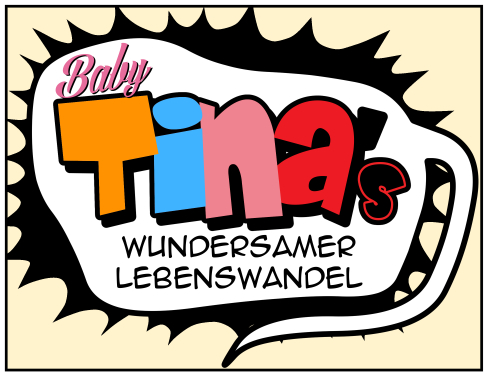 Baby Tinas wundersamer Lebenswandel